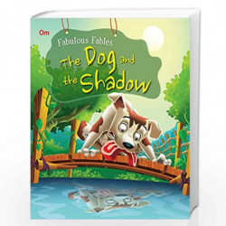Fabulous Fables: The Dog and the Shadow by Om Books Editorial Team Book-9789384119737