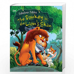 Fabulous Fables: The Donkey in the Lions Skin by Om Books Editorial Team Book-9789384119706