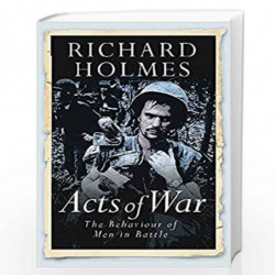 Acts of War: The Behaviour of Men in Battle (W&N Military) by Holmes, Richard Book-9780304367009