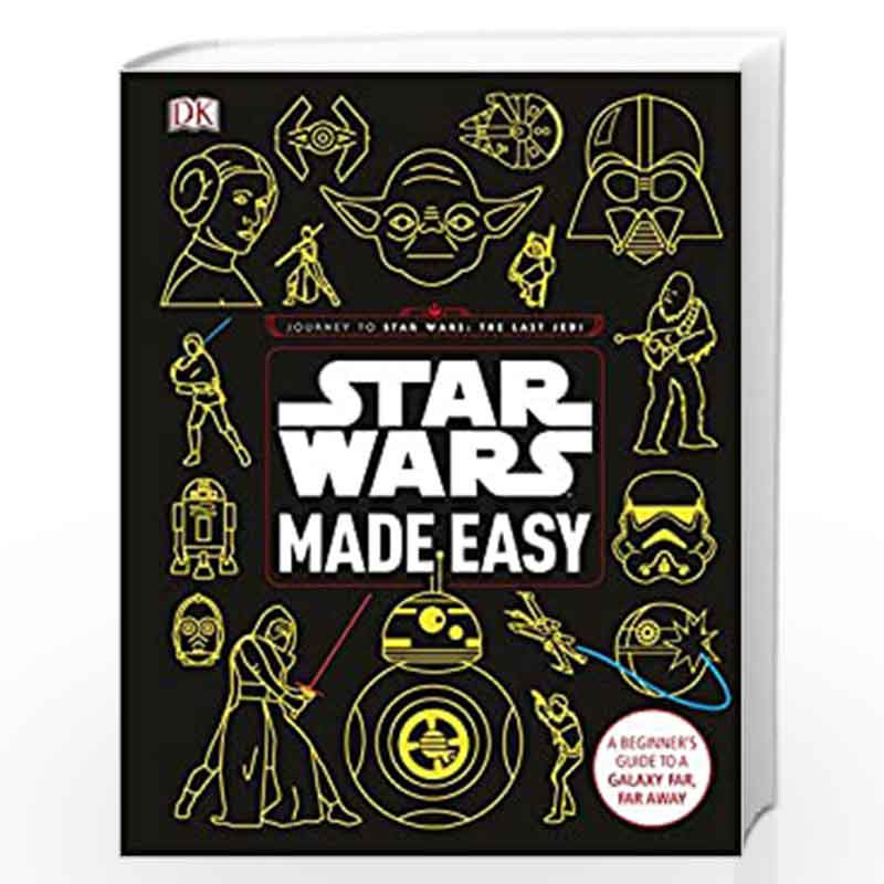 Star Wars Made Easy: A Beginner's Guide to a Galaxy Far, Far Away by Christian Blauvelt Book-9780241305751