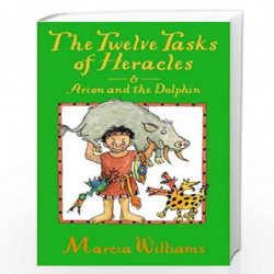 The Twelve Tasks of Heracles and Arion and the Dolphins (Greek Myths Readers) by Marcia  Williams Book-9781406371598