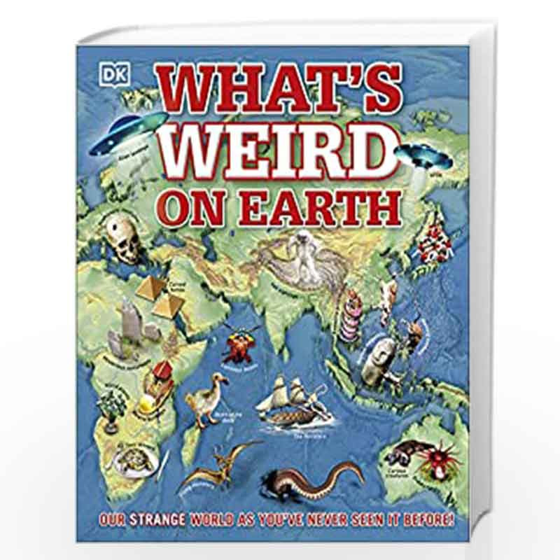What's Weird on Earth: Our strange world as you've never seen it before! by DK Book-9780241317624
