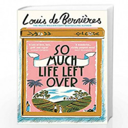 So Much Life Left Over by de Bernieres, Louis Book-9781784705886