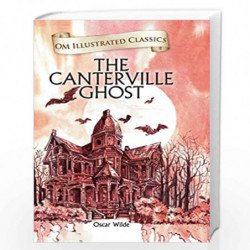 The Canterville Ghost : Illustrated abridged Classics (Om Illustrated Classics) by Om Books Book-9789352766918