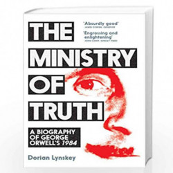 The Ministry of Truth: A Biography of George Orwell's 1984 by Dorian Lynskey Book-9781509890750