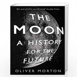 The Moon: A History for the Future by Oliver Morton Book-9781788162548