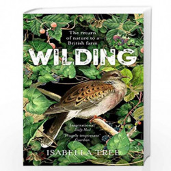 Wilding: The Return of Nature to a British Farm by Isabella Tree Book-9781509805105