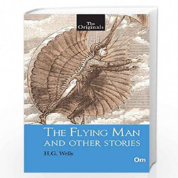 The Flying Man and other Stories ( Unabridged Classics) by H.G.Wells Book-9789353763619