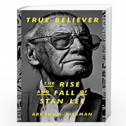 True Believer: The Rise and Fall of Stan Lee by Riesman, Abraham Book-9780593135716
