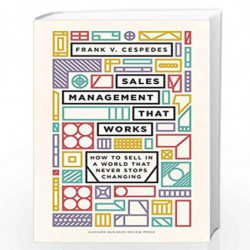 Sales Management That Works: How to Sell in a World that Never Stops Changing by Cespedes Frank V. Book-9781633698765