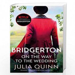 Bridgerton: On The Way To The Wedding (Bridgertons Book 8): Inspiration for the Netflix Original Series Bridgerton (Bridgerton F