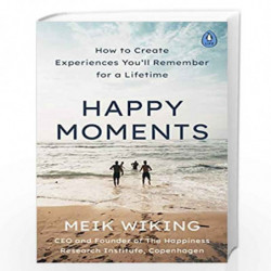 Happy Moments: How to Create Experiences Youll Remember for a Lifetime by Wiking, Meik Book-9780241508701