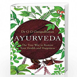 Ayurveda: The True Way to Restore Your Health and Happiness by Dr G.G. Gangadharan Book-9780143451976