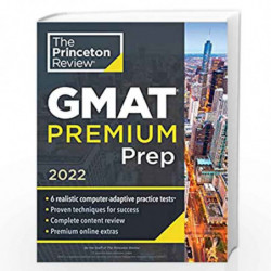 Princeton Review GMAT Premium Prep, 2022: 6 Computer-Adaptive Practice Tests + Review & Techniques + Online Tools (2022) (Gradua