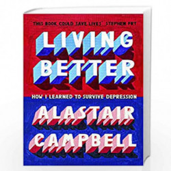 Living Better: How I Learned to Survive Depression by ALASTAIR CAMPBELL Book-9781529331837