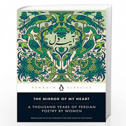 The Mirror of My Heart: A Thousand Years of Persian Poetry by Women by Davis, Dick Book-9780143135616