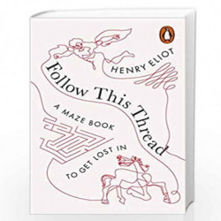 Follow This Thread: A Maze Book to Get Lost In by Eliot, Henry Book-9780141985251