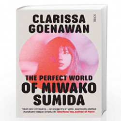 The Perfect World of Miwako Sumida: a novel of modern Japan by Clarissa Goewan Book-9781913348328