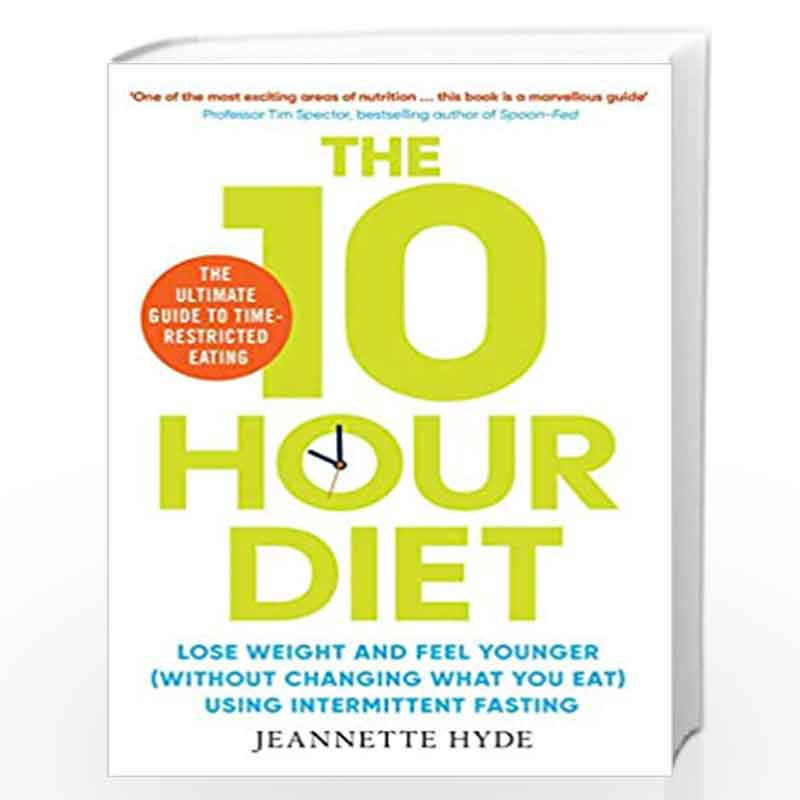 10 Hour Diet: Lose weight and turn back the clock using time restricted eating by Jeanette Hyde Book-9781398502697