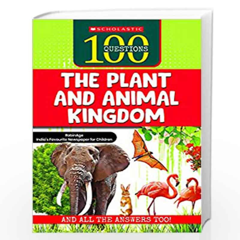 100 Questions: The Plant and Animal Kingdom by Robige-Buy Online 100  Questions: The Plant and Animal Kingdom Book at Best Prices in  India: