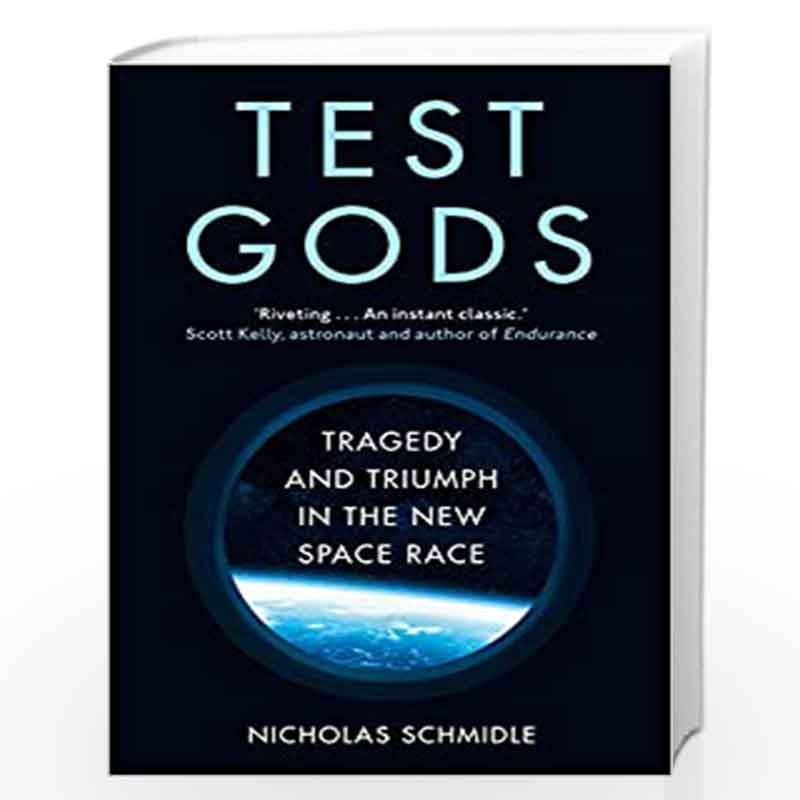 Test Gods: Tragedy and Triumph in the New Space Race by Schmidle, Nicholas Book-9781786331861