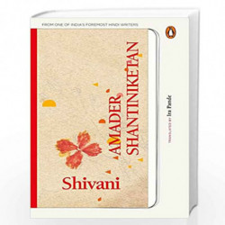 Amader Shantiniketan (Delightful memories of Tagore's school from one of India's foremost Hindi writers) by Shivani Book-9780670