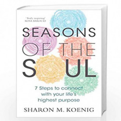 Seasons of the Soul: 7 Steps to Connect with Your Life's Highest Purpose by Sharon M. Koenig Book-9788194970736