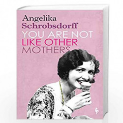 You Are Not Like Other Mothers by SCHROBSDORFF, ANGELIKA Book-9781787703056