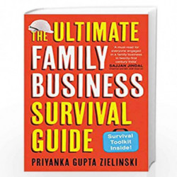 The Ultimate Family Business Survival Guide by Priyanka Gupta Zielinski Book-9789390742004