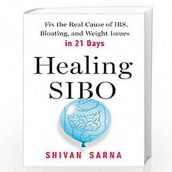 Healing SIBO: Fix the Real Cause of IBS, Bloating, and Weight Issues in 21 Days by Sar, Shivan Book-9780593191774