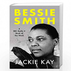 Bessie Smith: A RADIO 4 BOOK OF THE WEEK by Jackie Kay Book-9780571362929