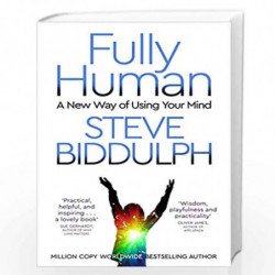 Fully Human: A New Way of Using Your Mind by Steve Biddulph Book-9781509884759