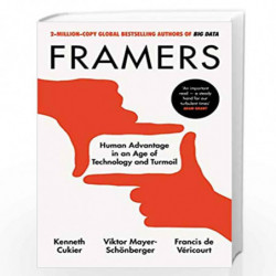 Framers: Human Advantage in an Age of Technology and Turmoil by Cukier, Kenneth Book-9780753554999