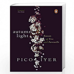 Autumn Light: Season of Fire and Farewells by Pico Iyer Book-9780143453451