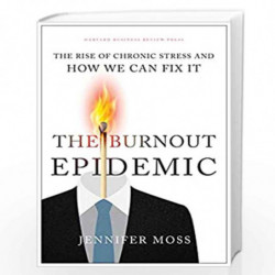 The Burnout Epidemic:The Rise of Chronic Stress and How We Can Fix It by Jennifer Moss Book-9781647820367
