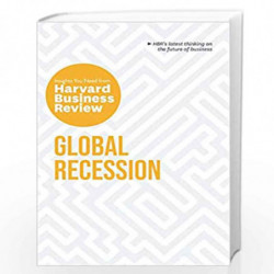 Global Recession: The Insights You Need from Harvard Business Review: The Insights You Need from Harvard Business Review (HBR In