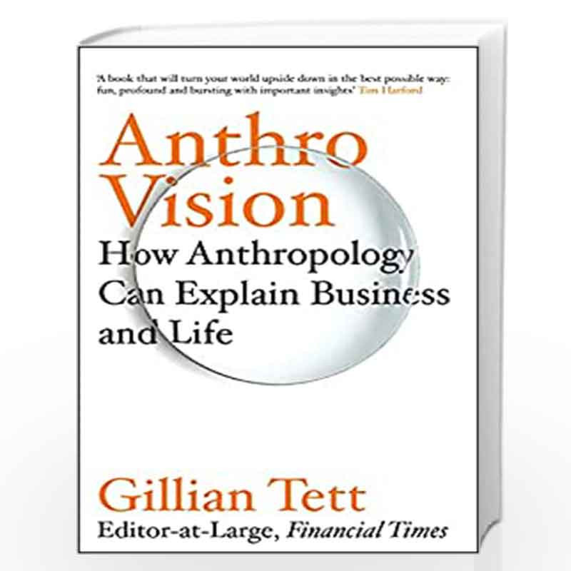 Anthro-Vision: How Anthropology Can Explain Business and Life by TETT GILLIAN Book-9781847942883
