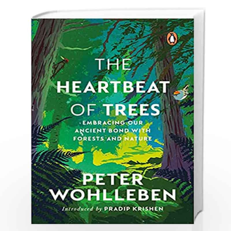 The Heartbeat of Trees: Embracing Our Ancient Bond with Forests and Nature, by the New York Times bestselling author of The Hidd