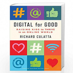 Digital for Good: Raising Kids to Thrive in an Online World by Richard Culatta Book-9781647820169
