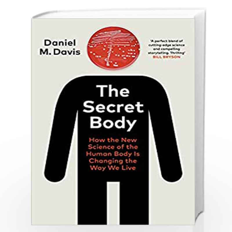 The Secret Body: How the New Science of the Human Body Is Changing the Way We Live by Davis Daniel M. Book-9781847925701