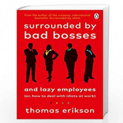 Surrounded by Bad Bosses and Lazy Employees: or, How to Deal with Idiots at Work by Erikson, Thomas Book-9781785043406