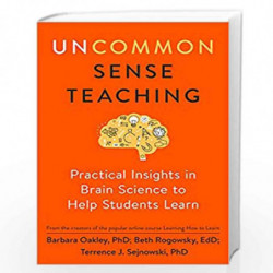 Uncommon Sense Teaching : Practical Insights in Brain Science to Help Students Learn by Oakley Barbara Book-9780593538432