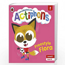 Actiphons Level 1 Book 19 Freestyle Flora: Learn phonics and get active with Actiphons! by LADYBIRD Book-9780241390283