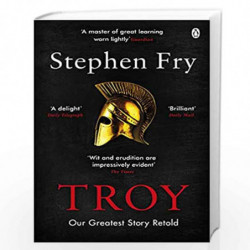 Troy: Our Greatest Story Retold (Stephen Frys Greek Myths, 3) by Fry, Stephen Book-9781405944465