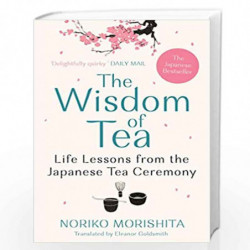 The Wisdom of Tea: Life Lessons from the Japanese Tea Ceremony by Noriko Morishita Book-9781911630647