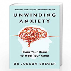 Unwinding Anxiety: Train Your Brain to Heal Your Mind by Brewer, Judson Book-9781785043635