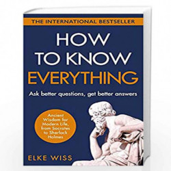 How to Know Everything: Ask better questions, get better answers by Wiss, Elke Book-9781787467682