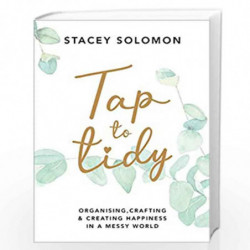 Tap to Tidy: Organising, Crafting & Creating Happiness in a Messy World by Solomon, Stacey Book-9781529109498