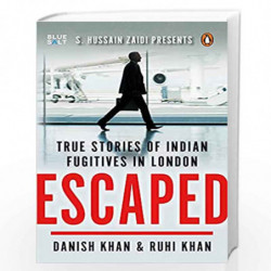 Escaped: True Stories of Indian Fugitives in London by Danish Khan &  Ruhi Khan Book-9780143446095