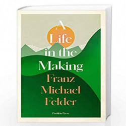 A Life in the Making by Franz Michael Felder Book-9781782276852